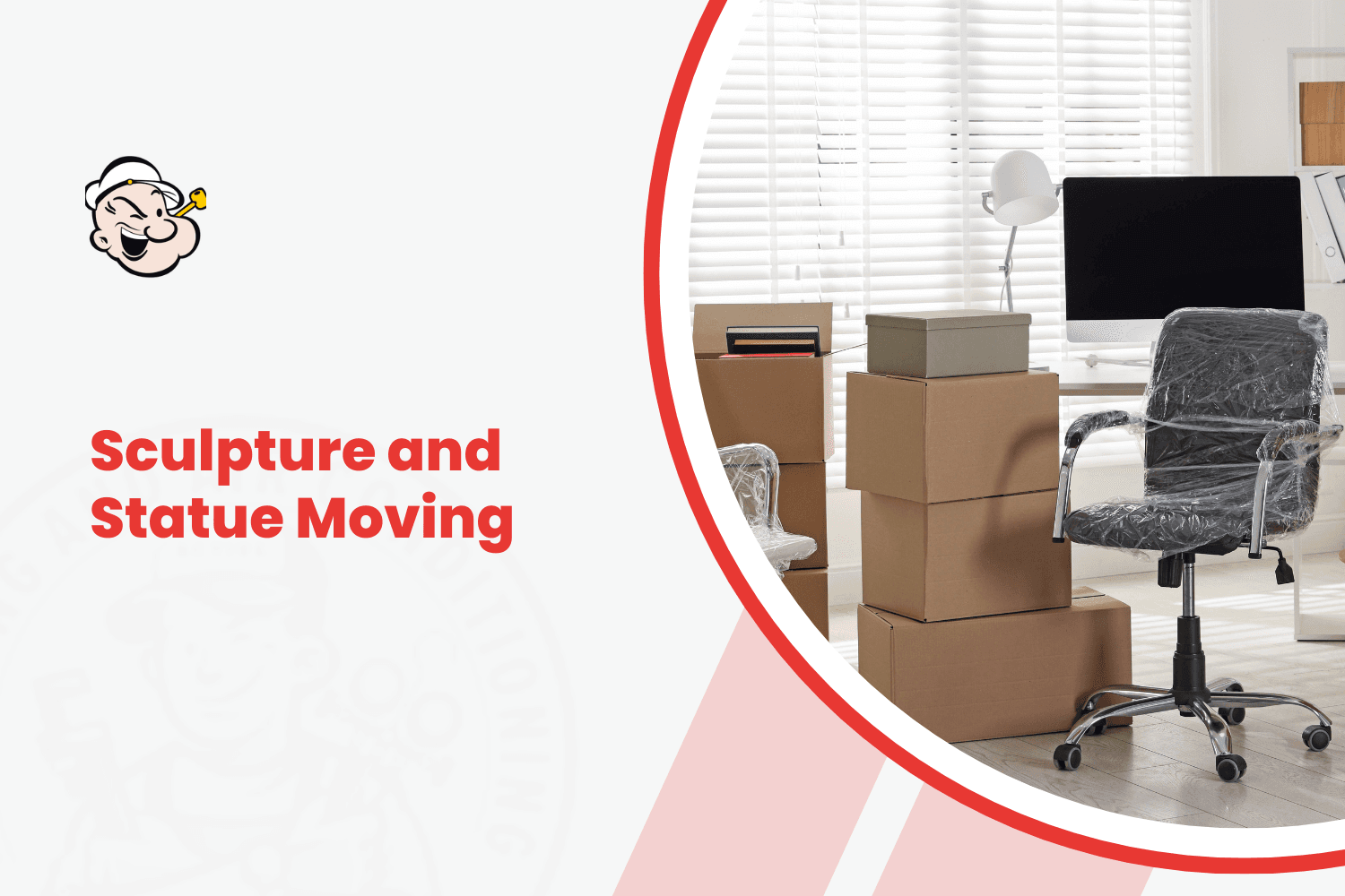 Popeye mascot logo beside packed moving boxes and wrapped office chair