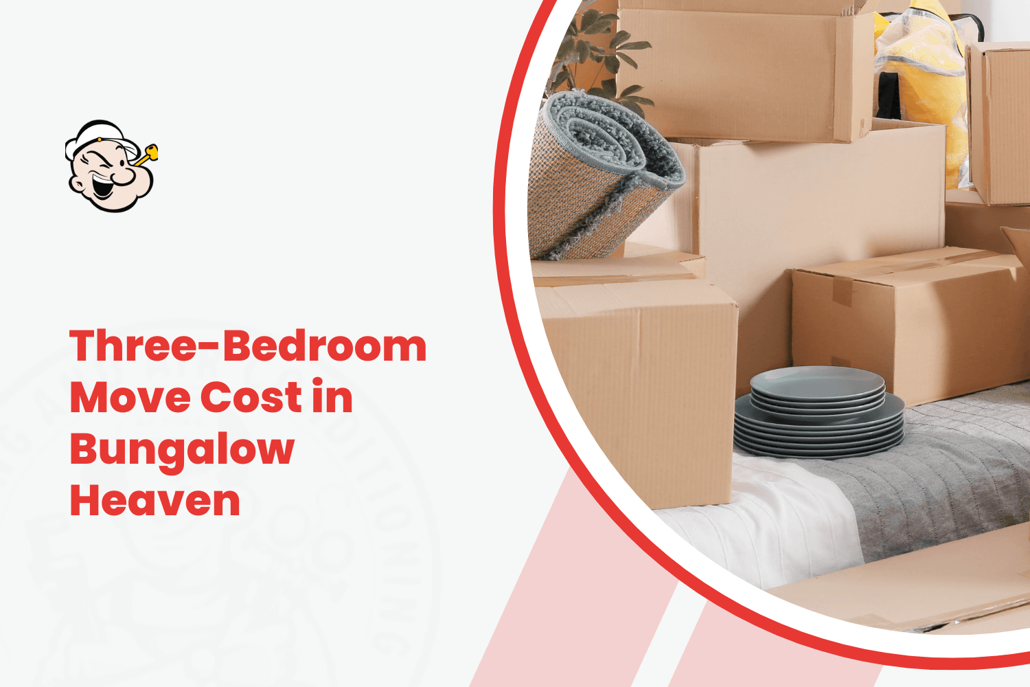 Packed moving boxes, rolled rug, and stacked plates for Bungalow Heaven three-bedroom move